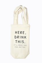 Load image into Gallery viewer, HERE, DRINK THIS!
