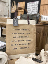 Load image into Gallery viewer, IF I EVER GO MISSING Jute Tote Bag
