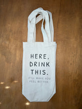Load image into Gallery viewer, HERE, DRINK THIS!
